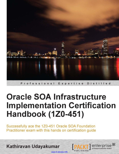 Oracle SOA Infrastructure Implementation Certification Handbook (1Z0-451)
