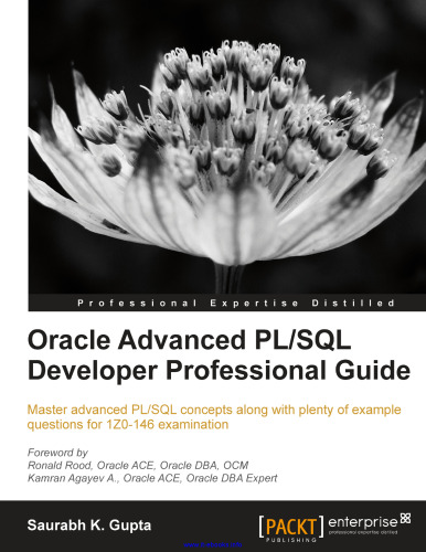 Oracle Advanced PL/SQL Developer Professional Guide: Master advanced PL/SQL concepts along with plenty of example questions for 1Z0-146 examination