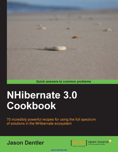NHibernate 3.0 Cookbook: 70 incredibly powerful recipes for using the full spectrum of solutions in the NHibernate ecosystem