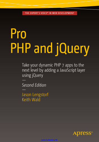 Pro PHP and jQuery, 2nd Edition: Take your dynamic PHP 7 apps to the next level by adding a JavaScript layer using jQuery