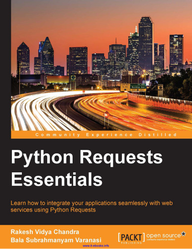 Python Requests Essentials: Learn how to integrate your applications seamlessly with web services using Python Requests
