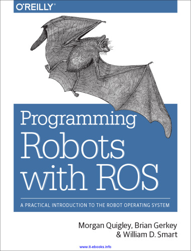 Programming Robots with ROS: A Practical Introduction to the Robot Operating System