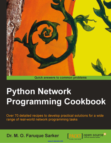 Python Network Programming Cookbook: Over 70 detailed recipes to develop practical solutions for a wide range of real-world network programming tasks