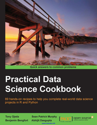Practical Data Science Cookbook: 89 hands-on recipes to help you complete real-world data science projects in R and Python