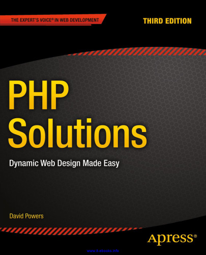 PHP Solutions, 3rd Edition: Dynamic Web Design Made Easy