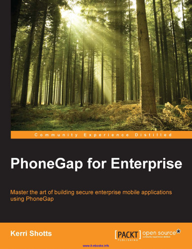 PhoneGap for Enterprise: Master the art of building secure enterprise mobile applications using PhoneGap