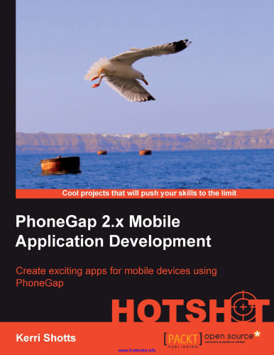 PhoneGap 2.x Mobile Application Development: Create exciting apps for mobile devices using PhoneGap