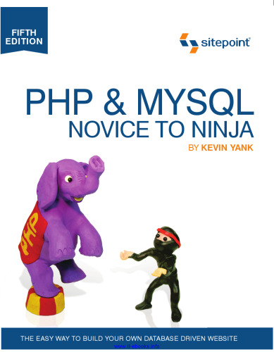 PHP & MySQL: Novice to Ninja, 5th Edition: The Easy Way to Build Your Own Database Driven Website