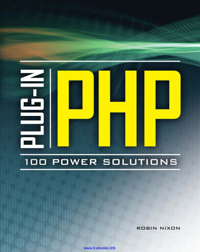 Plug-In PHP: 100 Power Solutions: Simple Solutions to Practical PHP Problems