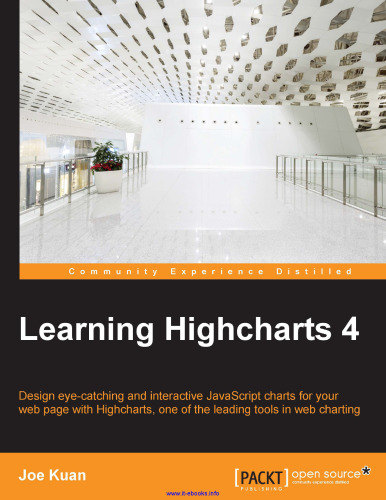 Learning Highcharts 4: Design eye-catching and interactive JavaScript charts for your web page with Highcharts, one of the leading tools in web charting