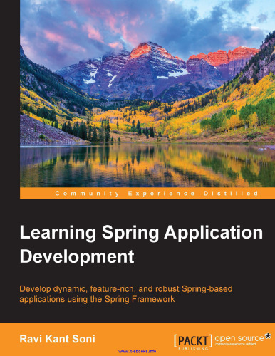 Learning Spring Application Development: Develop dynamic, feature-rich, and robust Spring-based applications using the Spring Framework
