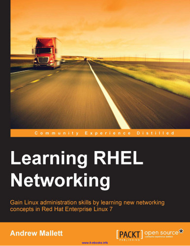 Learning RHEL Networking: Gain Linux administration skills by learning new networking concepts in Red Hat Enterprise Linux 7