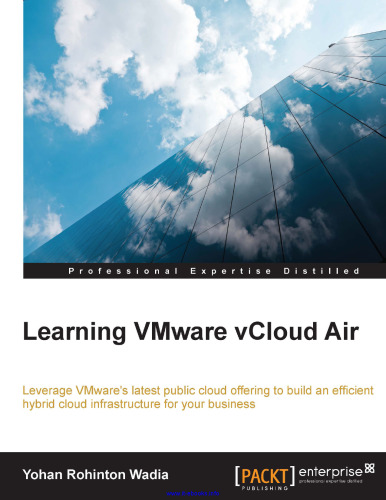 Learning VMware vCloud Air: Leverage VMware's latest public cloud offering to build an efficient hybrid cloud infrastructure for your business