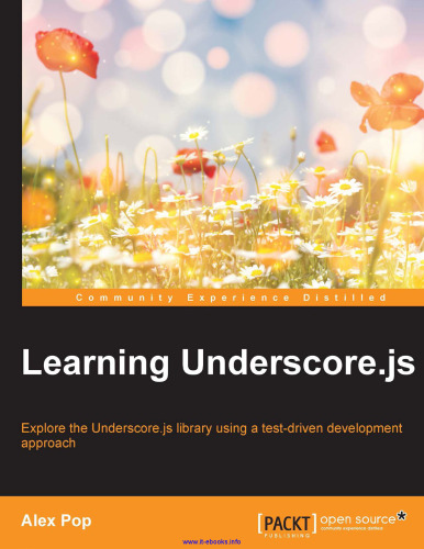 Learning Underscore.js: Explore the Underscore.js library by example using a test-driven development approach
