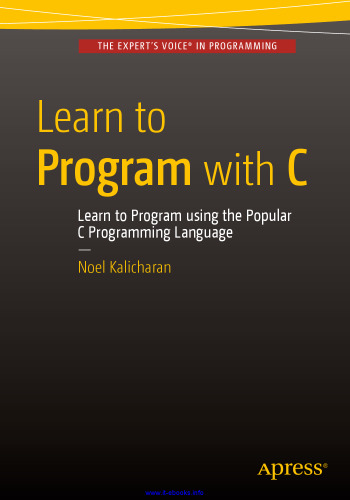 Learn to Program with C: Learn to Program using the Popular C Programming Language
