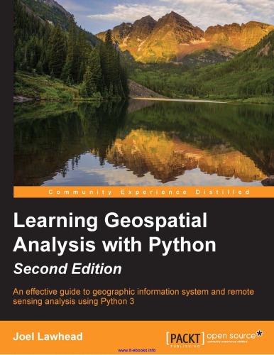 Learning Geospatial Analysis with Python, 2nd Edition: An effective guide to geographic information systems and remote sensing analysis using Python 3