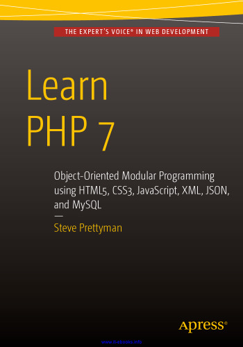 Learn PHP 7: Object Oriented Modular Programming using HTML5, CSS3, JavaScript, XML, JSON, and MySQL