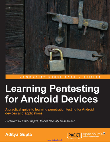 Learning Pentesting for Android Devices: A practical guide to learning penetration testing for Android devices and applications