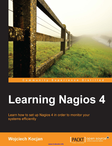 Learning Nagios 4: Learn how to set up Nagios 4 in order to monitor your systems efficiently