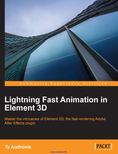 Lightning Fast Animation in Element 3D: Master the intricacies of Element 3D, the fast-rendering Adobe After Effects plugin
