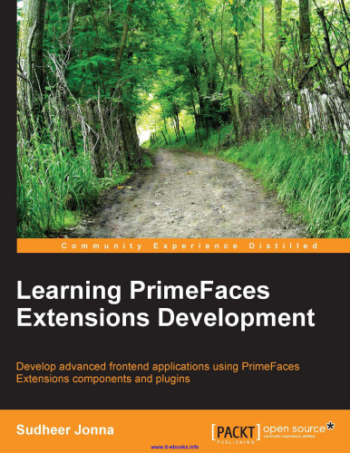 Learning PrimeFaces Extensions Development: Develop advanced frontend applications using PrimeFaces Extensions components and plugins