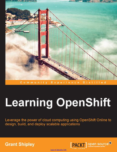 Learning OpenShift: Leverage the power of cloud computing using OpenShift Online to design, build, and deploy scalable applications