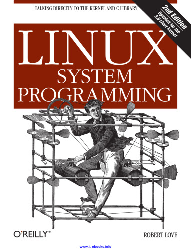 Linux System Programming, 2nd Edition: Talking Directly to the Kernel and C Library