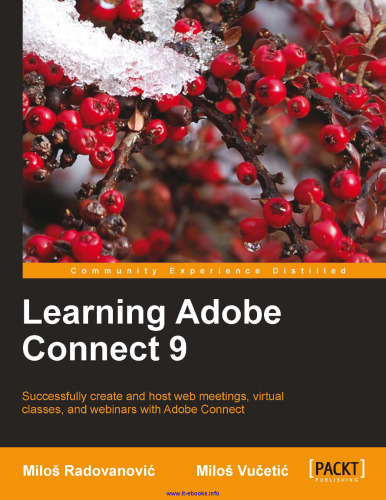 Learning Adobe Connect 9: Successfully create and host web meetings, virtual classes, and webinars with Adobe Connect