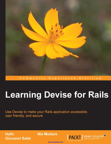 Learning Devise for Rails: Use Devise to make your Rails application accessible, user friendly, and secure