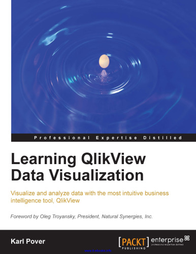 Learning QlikView Data Visualization: Visualize and analyze data with the most intuitive business intelligence tool, QlikView