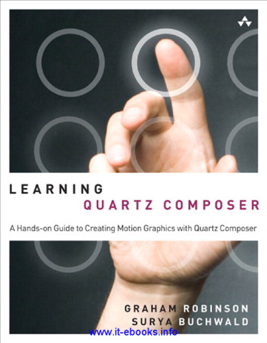 Learning Quartz Composer: A Hands-On Guide to Creating Motion Graphics with Quartz Composer