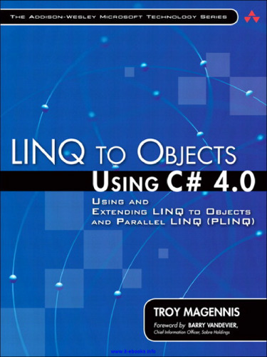LINQ to Objects Using C# 4.0: Using and Extending LINQ to Objects and Parallel LINQ (PLINQ)