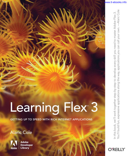 Learning Flex 3: Getting up to Speed with Rich Internet Applications