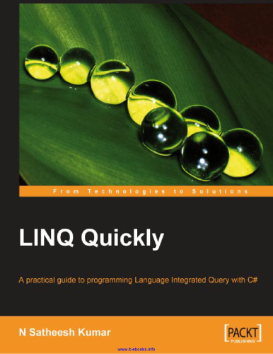LINQ Quickly: A practical guide to programming Language Integrated Query with C#