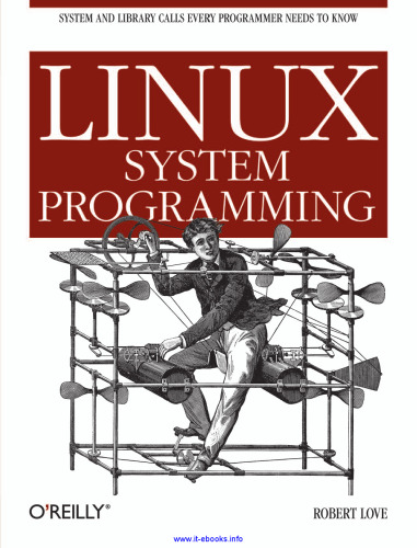 Linux System Programming: Talking Directly to the Kernel and C Library