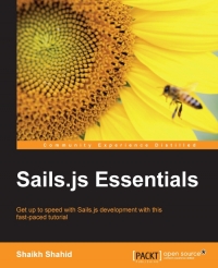 Sails.js Essentials: Get up to speed with Sails.js development with this fast-paced tutorial