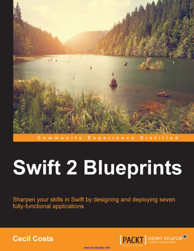 Swift 2 Blueprints: Sharpen your skills in Swift by designing and deploying seven fully functional applications