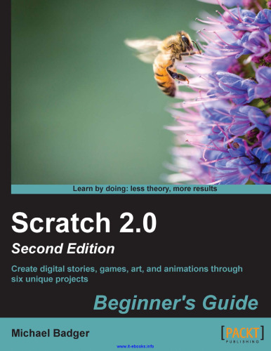 Scratch 2.0: Beginner's Guide, 2nd Edition: Create digital stories, games, art, and animations through six unique projects