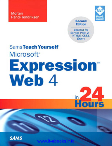 Sams Teach Yourself Microsoft Expression Web 4 in 24 Hours, 2nd Edition: Updated for Service Pack 2 - HTML5, CSS3, jQuery