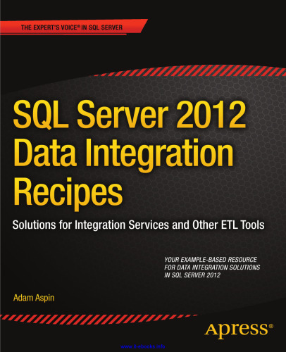 SQL Server 2012 Data Integration Recipes: Solutions for Integration Services and Other ETL Tools