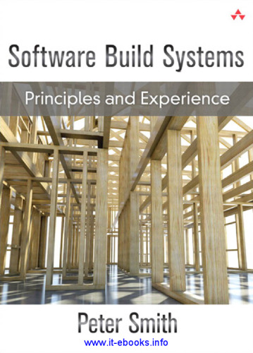 Software Build Systems: Principles and Experience