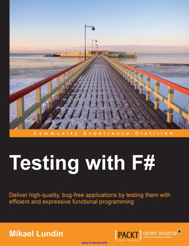 Testing with F#: Deliver high-quality, bug-free applications by testing them with efficient and expressive functional programming