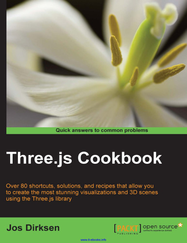 Three.js Cookbook: Over 80 shortcuts, solutions, and recipes that allow you to create the most stunning visualizations and 3D scenes using the Three.js library
