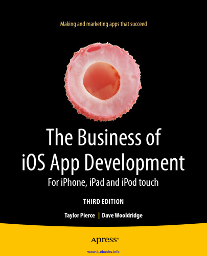 The Business of iOS App Development, 3rd Edition: For iPhone, iPad and iPod touch