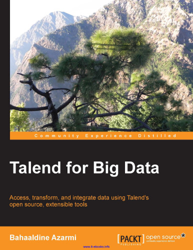Talend for Big Data: Access, transform, and integrate data using Talend's open source, extensible tools