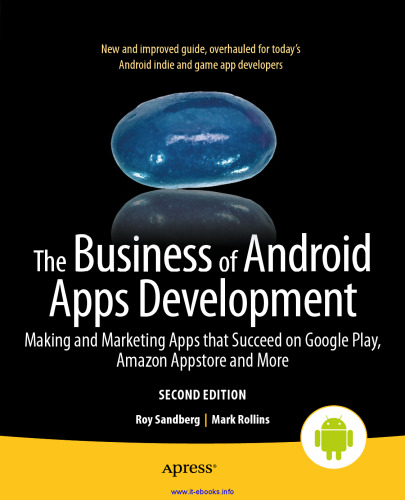The Business of Android Apps Development, 2nd Edition: Making and Marketing Apps that Succeed on Google Play, Amazon Appstore and More