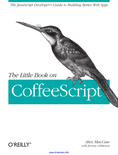 The Little Book on CoffeeScript: The JavaScript Developer's Guide to Building Better Web Apps