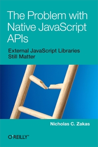 The Problem with Native JavaScript APIs: Why reliance on native JavaScript APIs leads to disadvantages