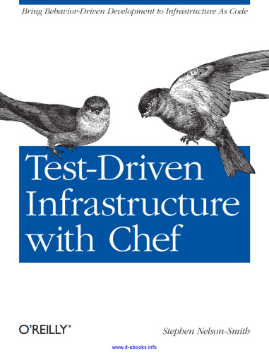 Test-Driven Infrastructure with Chef: Bring behaviour-driven development to infrastructure as code