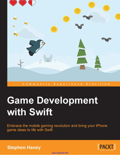 Game Development with Swift: Embrace the mobile gaming revolution and bring your iPhone game ideas to life with Swift